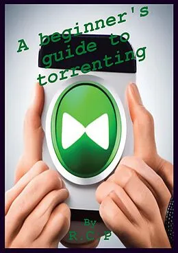 E-Book (epub) A beginner's guide to torrenting von Raul Robles