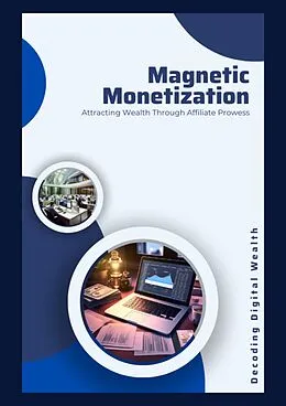E-Book (epub) Magnetic Monetization Attracting Wealth Through Affiliate Prowess von Nelson Costa