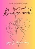 E-Book (epub) How to Write a Romance Novel von M. E. S Hammerberg