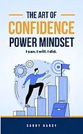 E-Book (epub) The Art of Confidence Power Mindset von Danny Nandy