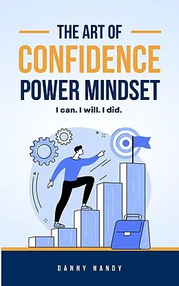 E-Book (epub) The Art of Confidence Power Mindset von Danny Nandy