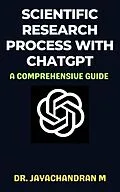 E-Book (epub) Scientific Research Process with ChatGPT: A Comprehensive Guide von Jayachandran M