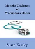 E-Book (epub) Meet the Challenges of Working as a Doctor (Books for Doctors) von Susan Kersley
