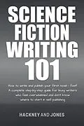 E-Book (epub) Science Fiction Writing 101: How To Write And Publish Your First Novel - Fast! (How To Write A Winning Fiction Book Outline) von Hackney And Jones