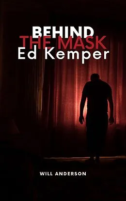 E-Book (epub) Behind the Mask: Ed Kemper von Will Anderson