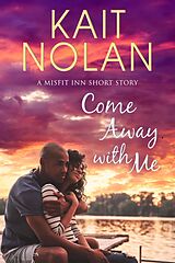 E-Book (epub) Come Away with Me (The Misfit Inn, #6) von Kait Nolan