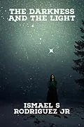 E-Book (epub) The Darkness and the Light von Ismael S Rodriguez