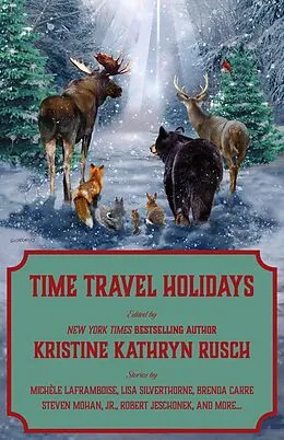 E-Book (epub) Time Travel Holidays (Holiday Anthology Series, #12) von Kristine Kathryn Rusch, Steven Mohan, Robert Jeschonek