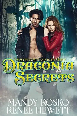 E-Book (epub) Draconia Secrets (Draconia Outcasts, #3) von Renee Hewett, Mandy Rosko