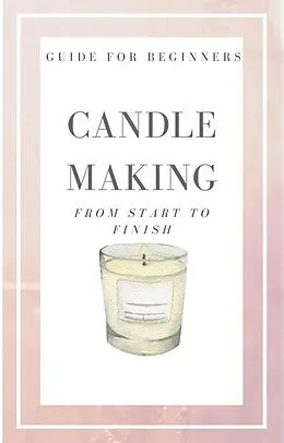 E-Book (epub) Candle Making from Start to Finish von Shane Thompson