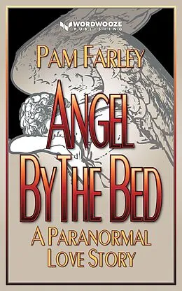 E-Book (epub) Angel by the Bed: A Paranormal Love Story von Pam Farley