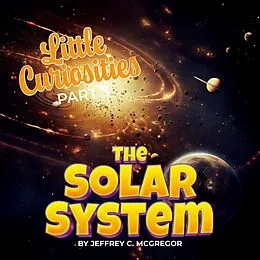 E-Book (epub) Little Curiosities(Part 3): The Solar System von Jeffrey C. Mcgregor