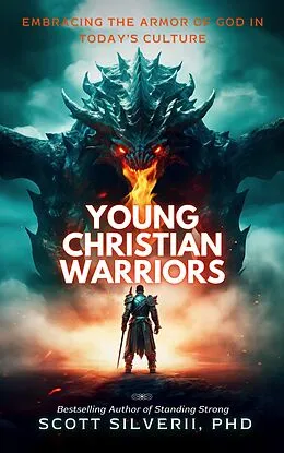 E-Book (epub) Young Christian Warriors: Embracing the Armor of God in Today's Culture von Scott Silverii