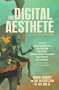E-Book (epub) The Digital Aesthete: Human Musings on the Intersection of Art and AI von Alex Shvartsman, Ken Liu, Adrian Tchaikovsky