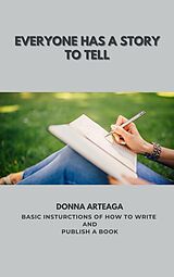 eBook (epub) Everyone Has a Story to Tell de Donna Arteaga