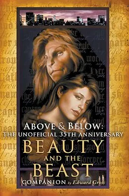 E-Book (epub) Above & Below: The Unofficial 35th Anniversary Beauty and the Beast Companion von Edward Gross