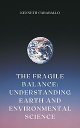 eBook (epub) The Fragile Balance: Understanding Earth and Environmental Science de Kenneth Caraballo