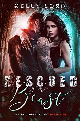 E-Book (epub) Rescued by the Beast (The Roughnecks MC, #1) von Kelly Lord