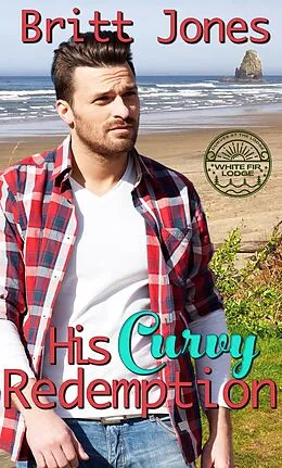 E-Book (epub) His Curvy Redemption (Curves at the Lodge) von Britt Jones