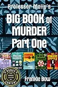 E-Book (epub) Professor Molly's Big Book of Murder Part One (Professor Molly Mysteries) von Frankie Bow