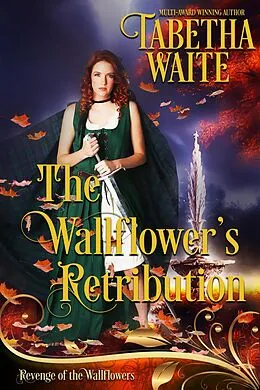 E-Book (epub) The Wallflower's Retribution (Revenge of the Wallflowers, #31) von Tabetha Waite