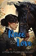 E-Book (epub) A Race to Love: A Pride and Prejudice Variation von Katy Murray
