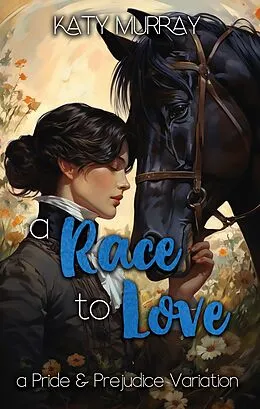 E-Book (epub) A Race to Love: A Pride and Prejudice Variation von Katy Murray