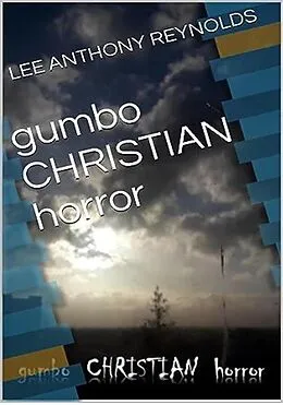 E-Book (epub) Gumbo .Christian. Horror von Lee Anthony Reynolds