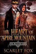 E-Book (epub) The Heart of Spire Mountain (Spire Mountain Series, #1) von Scarlet Fox