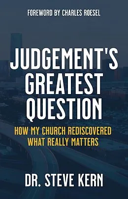 E-Book (epub) Judgement's Greatest Question: How My Church Rediscovered What Really Matters von Steve Kern