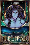 E-Book (epub) Felipai (A Short Story From Mythnium) von C. Borden