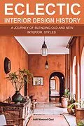 E-Book (epub) Eclectic Interior Design History von Adil Masood Qazi