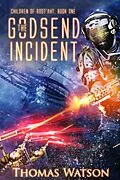 E-Book (epub) The Godsend Incident: Children of Rost'aht, Book One von Thomas Watson