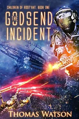 E-Book (epub) The Godsend Incident: Children of Rost'aht, Book One von Thomas Watson