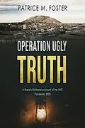 E-Book (epub) Operation Ugly Truth Nurse Firsthand account of the NYC Pandemic 2020 von Patrice M Foster