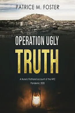 E-Book (epub) Operation Ugly Truth Nurse Firsthand account of the NYC Pandemic 2020 von Patrice M Foster