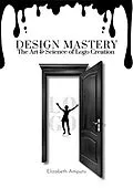 E-Book (epub) Design Mastery: The Art & Science of logo creation (1, #1) von Elizabeth Amputu
