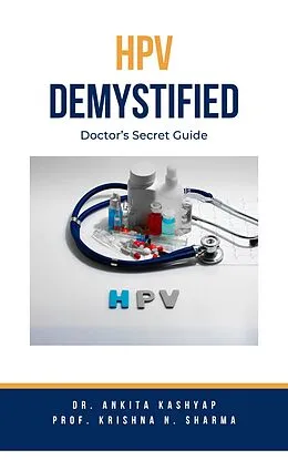 E-Book (epub) HPV Demystified: Doctor's Secret Guide von Ankita Kashyap, Krishna N. Sharma