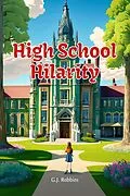 E-Book (epub) High School Hilarity: The Chronicles of Crestwood von G. J. Robbins