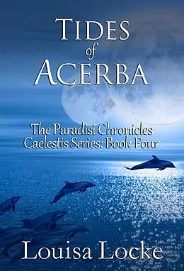 E-Book (epub) Tides of Acerba: Paradisi Chronicles (Caelestis Series, #4) von Louisa Locke