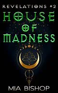 E-Book (epub) House of Madness (Revelations, #2) von Mia Bishop