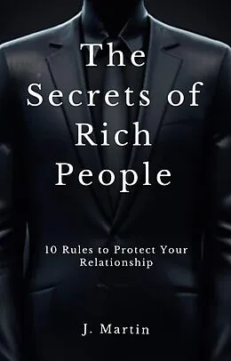E-Book (epub) 10 Rules to Protect Your Relationship (The Secrets of Rich People) von J. Martin