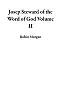 E-Book (epub) Joseph Steward of the Word of God Volume II von Robin Morgan