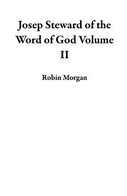 E-Book (epub) Joseph Steward of the Word of God Volume II von Robin Morgan