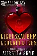 E-Book (epub) Liebeszauber Und Leberflecken (Harrow Bucht Serie, #4) von Aurelia Skye