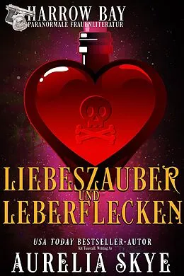 E-Book (epub) Liebeszauber Und Leberflecken (Harrow Bucht Serie, #4) von Aurelia Skye