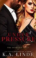 E-Book (epub) Under Pressure (Diamond Girls, #5) von K. A. Linde