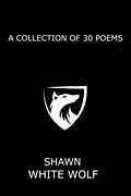 E-Book (epub) A Collection of 30 Poems von Shawn White Wolf