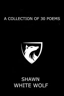 E-Book (epub) A Collection of 30 Poems von Shawn White Wolf
