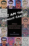 E-Book (epub) I Am the Famous Carlos: The Story of Carlos the Jackal, the World's First Celebrity Terrorist von Christina Hoag